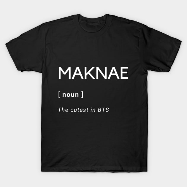 MAKNAE MEANING T-Shirt by BTSKingdom